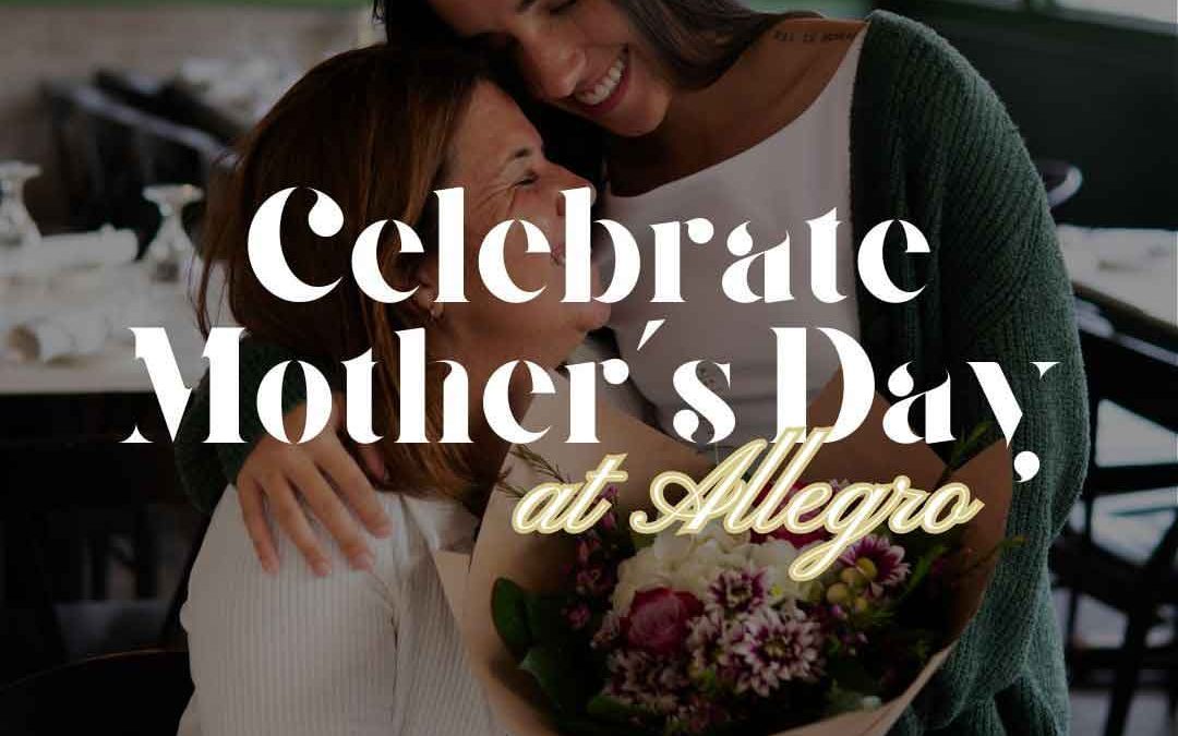 Mother’s Day at Allegro